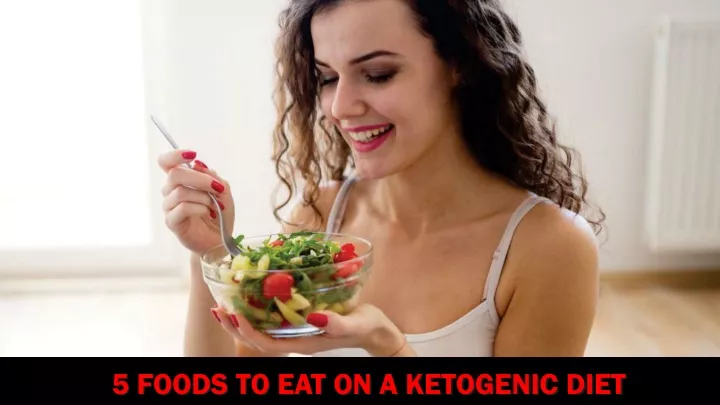 5 foods to eat on a ketogenic diet