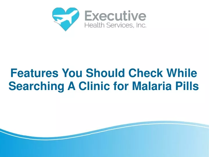 features you should check while searching a clinic for malaria pills