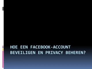 Hoe een Facebook-account beveiligen en privacy beheren