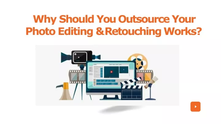 why should you outsource your photo editing retouching works