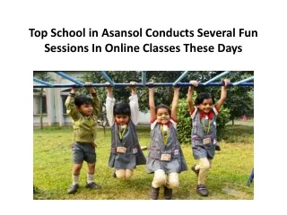 Top School in Asansol Conducts Several Fun Sessions In Online Classes These Days