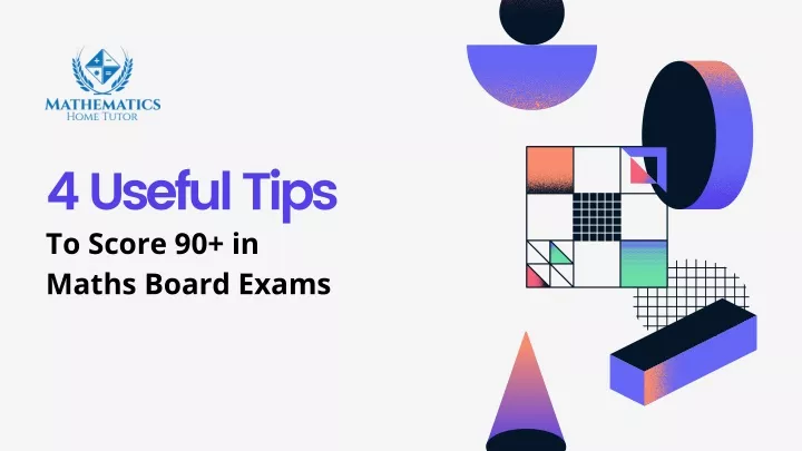 4 useful tips to score 90 in maths board exams