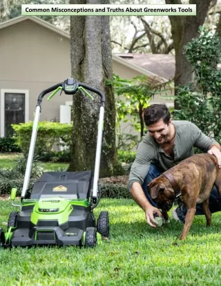 common misconceptions and truths about greenworks