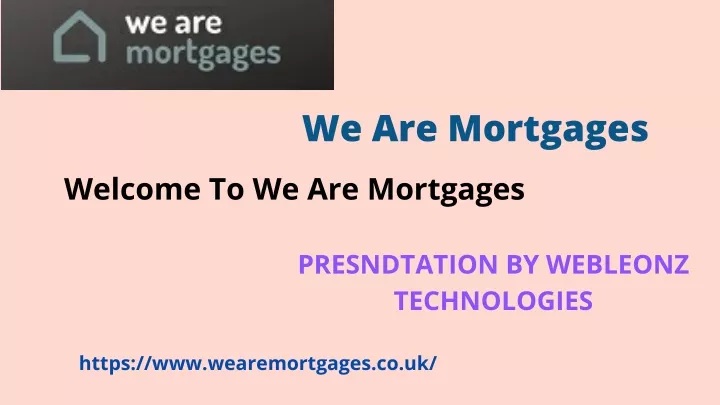 we are mortgages