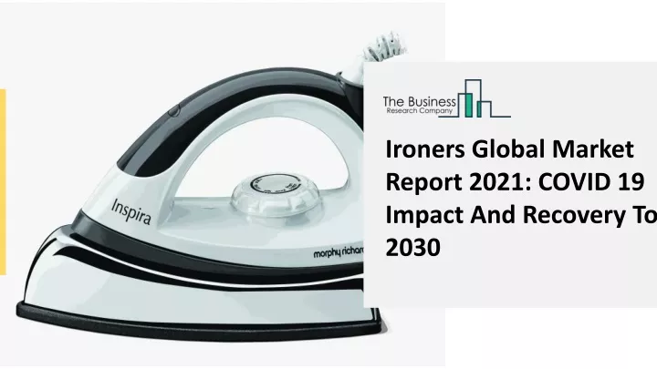 ironers global market report 2021 covid 19 impact