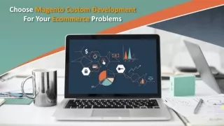 choose magento custom development for your