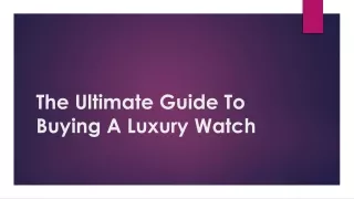 The Ultimate Guide To Buying A Luxury Watch