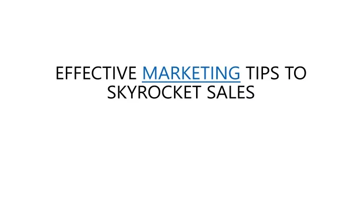 effective marketing tips to skyrocket sales