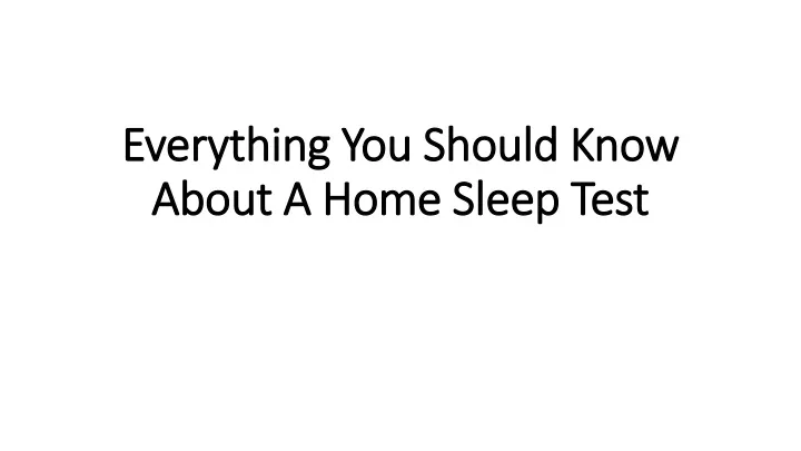 everything you s hould know about a home sleep test