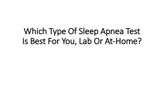 which t ype of sleep apnea test is best for you lab or at home