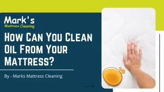 How Can You Clean Oil Stain From Your Mattress | Best Mattress Cleaning Tips