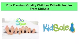 Buy Premium Quality Children Orthotic Insoles From KidSole