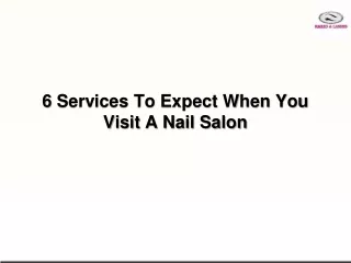 6 Services To Expect When You Visit A Nail Salon