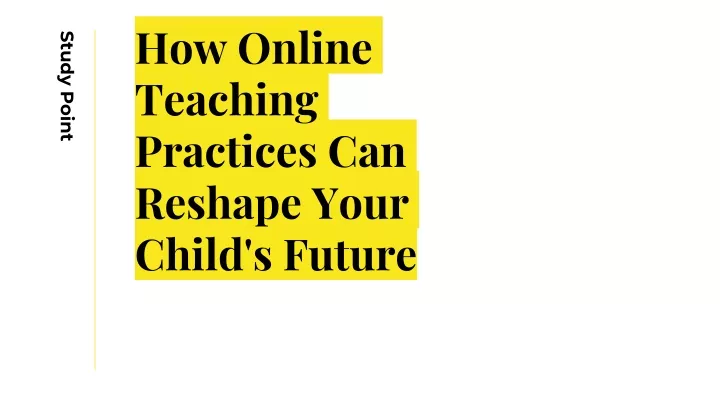 how online teaching practices can reshape your child s future