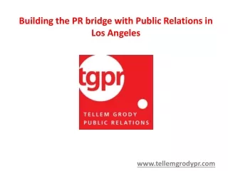 Building the PR bridge with Public Relations in Los Angeles