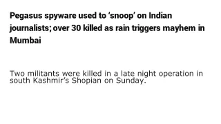 Pegasus spyware used to snoop on Indian journalists, over 30 killed as rain triggers mayhem in Mumbai