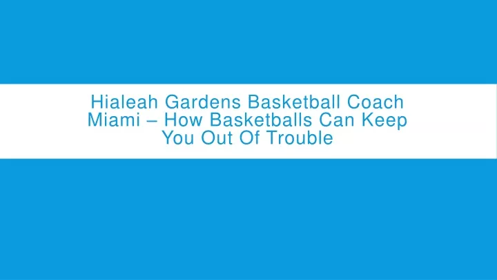 hialeah gardens basketball coach miami how basketballs can keep you out of trouble