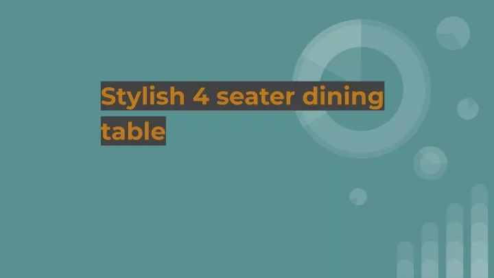 stylish 4 seater dining table