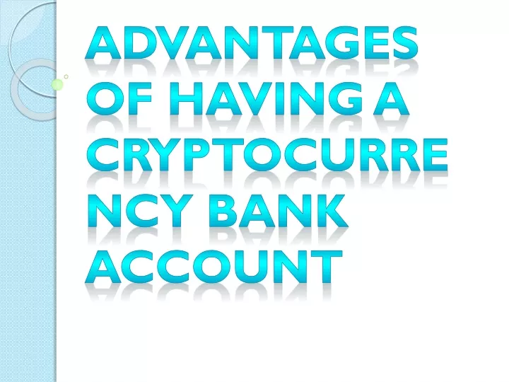 advantages of having a cryptocurrency bank account