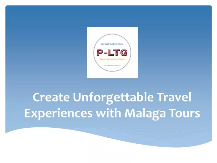 create unforgettable travel experiences with malaga tours