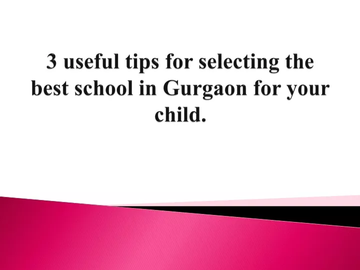 3 useful tips for selecting the best school in gurgaon for your child