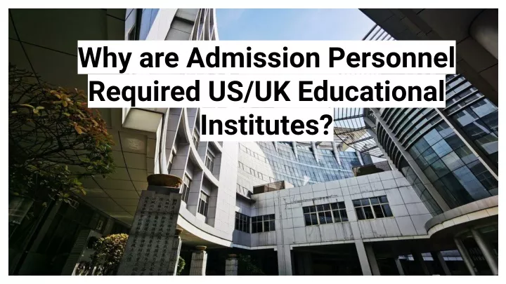 why are admission personnel required