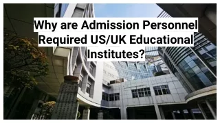 Why are Admission Personnel Required US_UK Educational Institutes_
