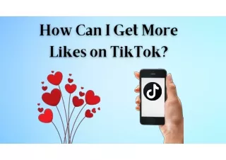 How Can I Get More Likes on TikTok?