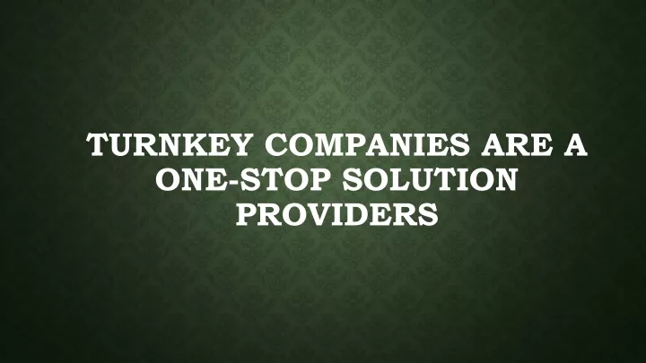 turnkey companies are a one stop solution providers