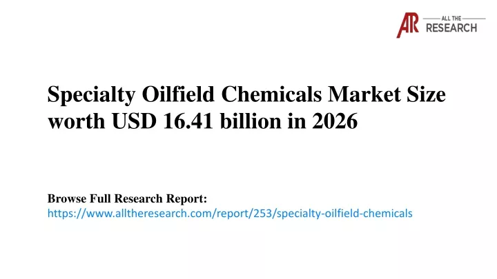 specialty oilfield chemicals market size worth