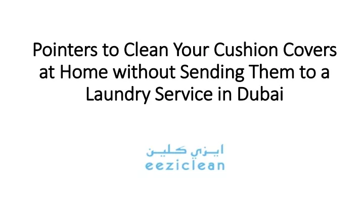 pointers to clean your cushion covers at home without sending them to a laundry service in dubai