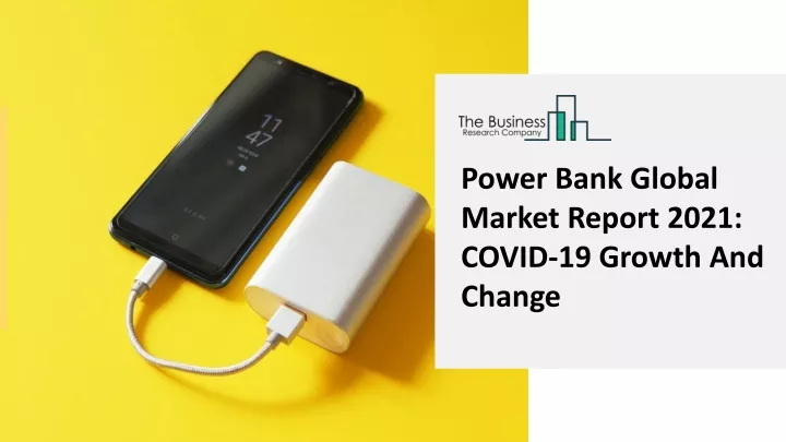 power bank global market report 2021 covid