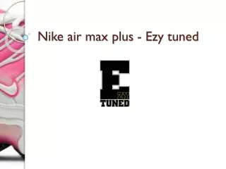 nike air max plus ezy tuned