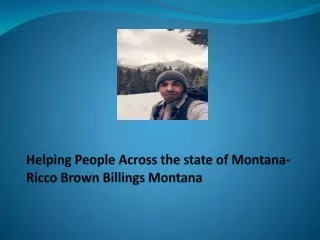 Helping People Across the state of Montana-Ricco Brown Billings Montana