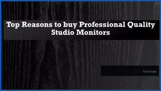 top reasons to buy professional quality studio monitors