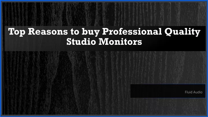 top reasons to buy professional quality studio monitors
