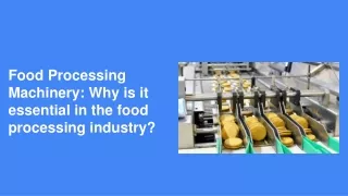 food processing machinery why is it essential in the food processing industry