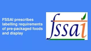 fssai prescribes labelling requirements of pre packaged foods and display