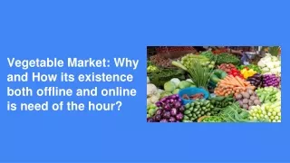 vegetable market why and how its existence both offline and online is need of the hour