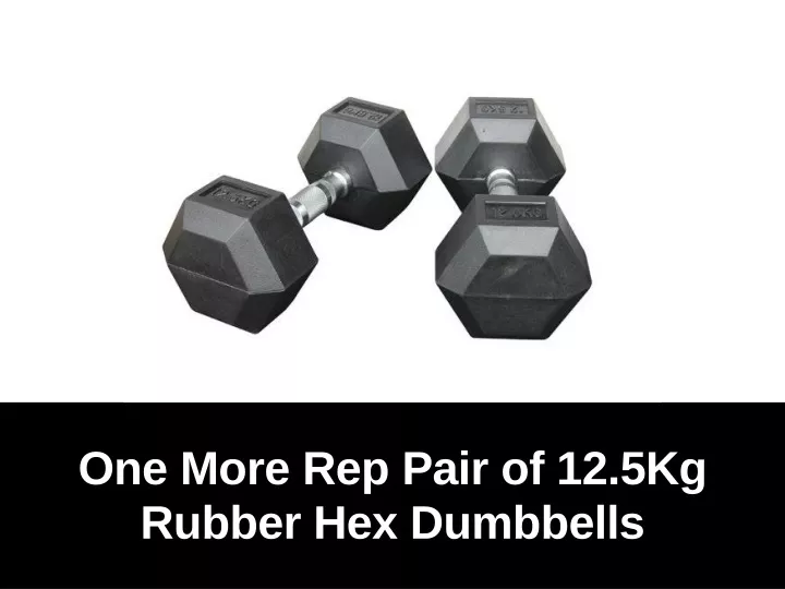 one more rep pair of 12 5kg rubber hex dumbbells