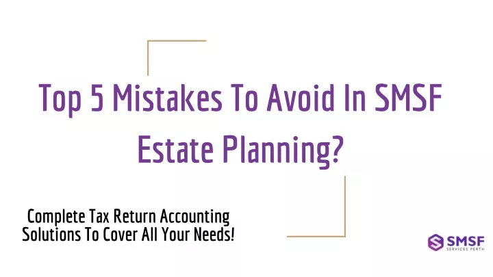 top 5 mistakes to avoid in smsf estate planning