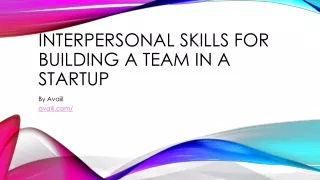Interpersonal skills for building a team in a startup By Avaiil