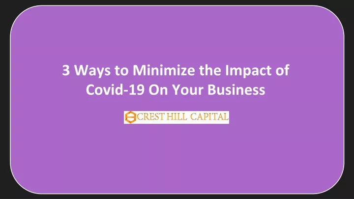 3 ways to minimize the impact of covid 19 on your business