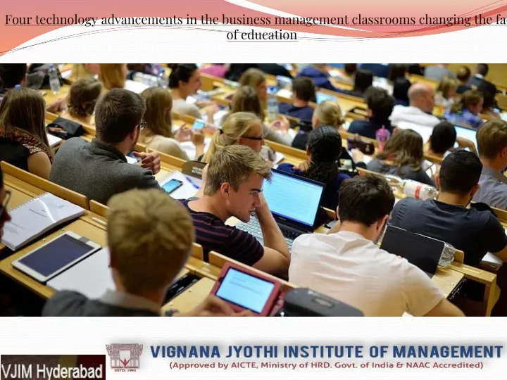 four technology advancements in the business management classrooms changing the face of education