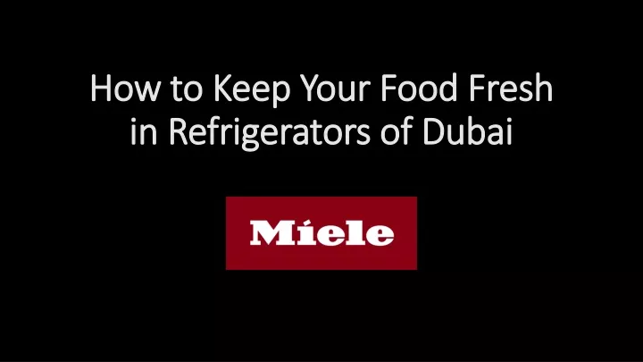 how to keep your food fresh in refrigerators of dubai