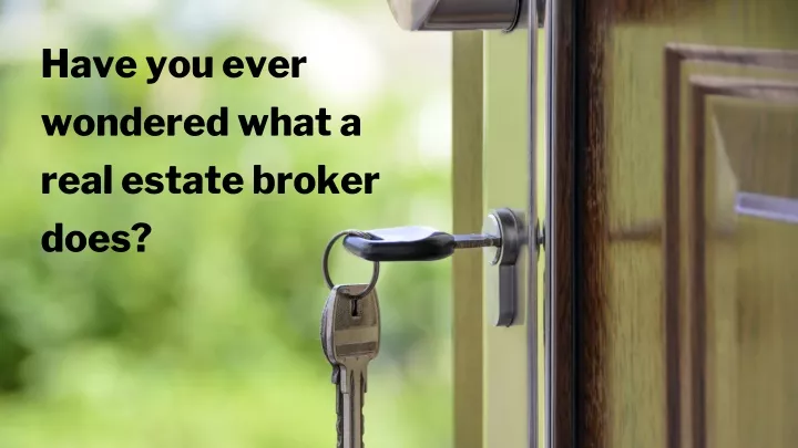 have you ever wondered what a real estate broker