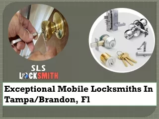 Exceptional Mobile Locksmiths In Tampa/Brandon, Fl