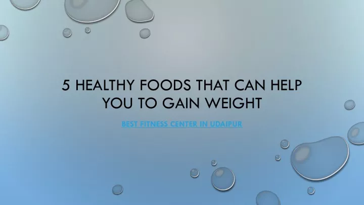 5 healthy foods that can help you to gain weight