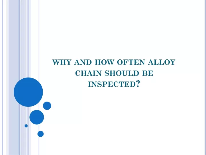 why and how often alloy chain should be inspected