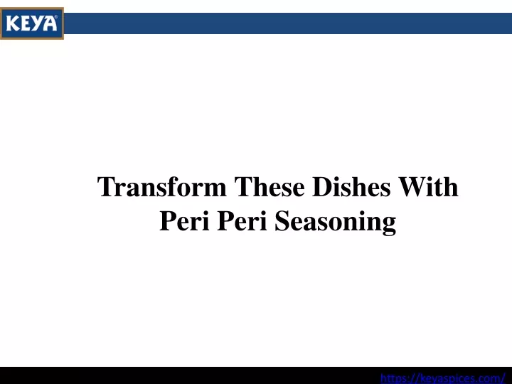 transform these dishes with peri peri seasoning